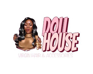 DOLL HOUSE VIRGIN HAIR & ACCESSORIES