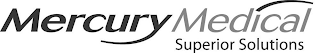 MERCURY MEDICAL SUPERIOR SOLUTIONS