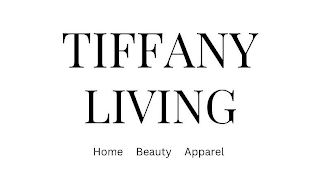 TIFFANY LIVING HOME BEAUTY APPAREL