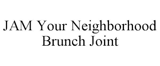 JAM YOUR NEIGHBORHOOD BRUNCH JOINT