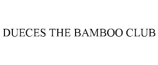 DUECES THE BAMBOO CLUB