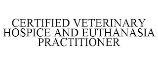 CERTIFIED VETERINARY HOSPICE AND EUTHANASIA PRACTITIONER