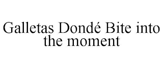 GALLETAS DONDÉ BITE INTO THE MOMENT