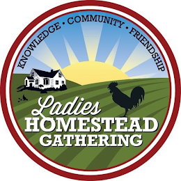 LADIES HOMESTEAD GATHERING KNOWLEDGE · COMMUNITY · FRIENDSHIP