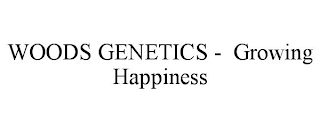 WOODS GENETICS - GROWING HAPPINESS