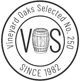 VINEYARD OAKS SELECTED NO. 250 SINCE 1982 V S