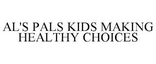 AL'S PALS KIDS MAKING HEALTHY CHOICES