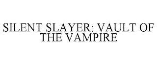 SILENT SLAYER: VAULT OF THE VAMPIRE