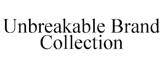 UNBREAKABLE BRAND COLLECTION