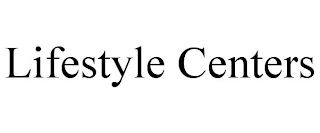 LIFESTYLE CENTERS