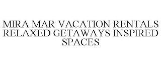 MIRA MAR VACATION RENTALS RELAXED GETAWAYS INSPIRED SPACES