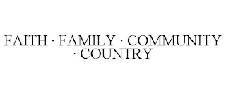 FAITH · FAMILY · COMMUNITY · COUNTRY