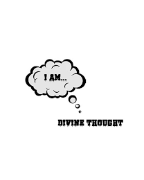 I AM..DIVINE THOUGHT