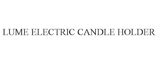 LUME ELECTRIC CANDLE HOLDER