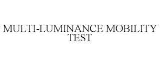 MULTI-LUMINANCE MOBILITY TEST