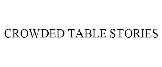 CROWDED TABLE STORIES