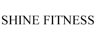 SHINE FITNESS