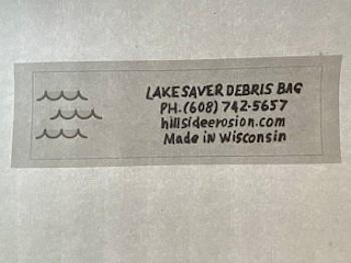 LAKE SAVER DEBRIS BAG PH: (608) 742-5657 HILLSIDEEROSION.COM MADE IN WISCONSIN