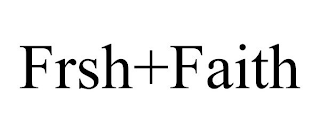 FRSH+FAITH