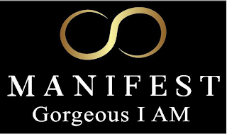 MANIFEST GORGEOUS I AM