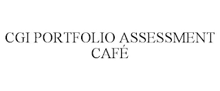 CGI PORTFOLIO ASSESSMENT CAFÉ