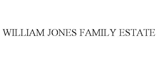 WILLIAM JONES FAMILY ESTATE