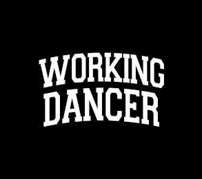 WORKING DANCER