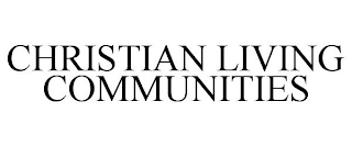 CHRISTIAN LIVING COMMUNITIES