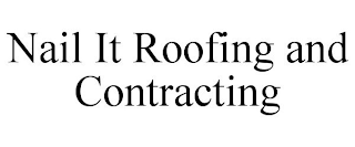 NAIL IT ROOFING AND CONTRACTING