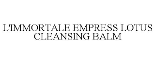 L'IMMORTALE EMPRESS LOTUS CLEANSING BALM