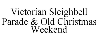 VICTORIAN SLEIGHBELL PARADE & OLD CHRISTMAS WEEKEND