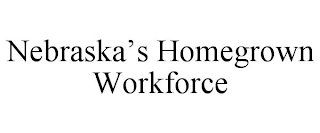 NEBRASKA'S HOMEGROWN WORKFORCE