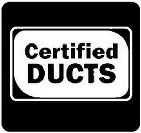 CERTIFIED DUCTS