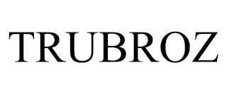 TRUBROZ