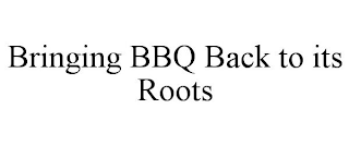 BRINGING BBQ BACK TO ITS ROOTS