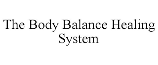 THE BODY BALANCE HEALING SYSTEM