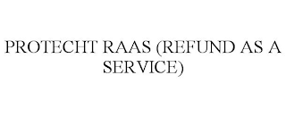 PROTECHT RAAS (REFUND AS A SERVICE)