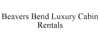 BEAVERS BEND LUXURY CABIN RENTALS