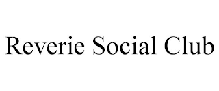 REVERIE SOCIAL CLUB