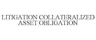 LITIGATION COLLATERALIZED ASSET OBLIGATION