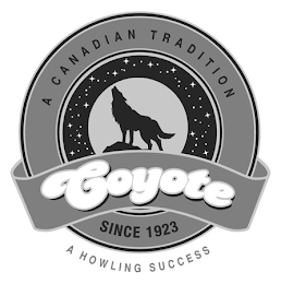 A CANADIAN TRADITION COYOTE SINCE 1923 A HOWLING SUCCESS