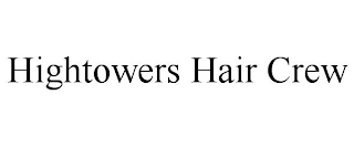 HIGHTOWERS HAIR CREW