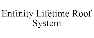 ENFINITY LIFETIME ROOF SYSTEM