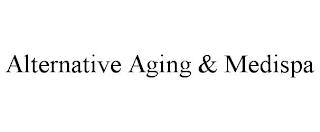 ALTERNATIVE AGING & MEDISPA