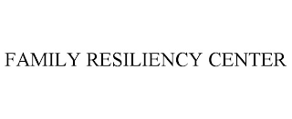 FAMILY RESILIENCE CENTER