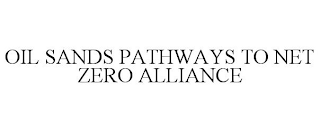 OIL SANDS PATHWAYS TO NET ZERO ALLIANCE