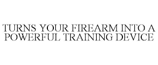 TURNS YOUR FIREARM INTO A POWERFUL TRAINING DEVICE