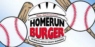 HOME RUN BURGERS & FRIES HOMERUN BURGER ALWAYS FRESH CRAFT BURGERS