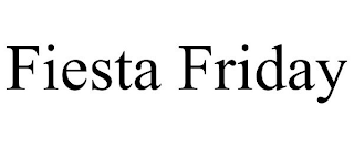 FIESTA FRIDAY