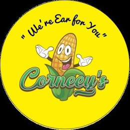 "WE'RE EAR FOR YOU" CORNEEY'S